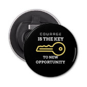 Courage is the key to new opportunity 栓抜き (正面)