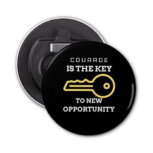 Courage is the key to new opportunity 栓抜き (正面)