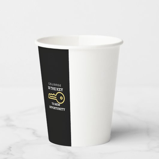 Courage is the key to new opportunity 紙コップ (左)