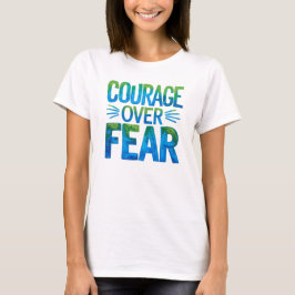 Courage over fear tシャツ