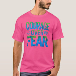 Courage over fear tシャツ