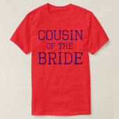 Cousin of the Bride - Coordinating Wedding Party 4 Tシャツ (デザイン正面)