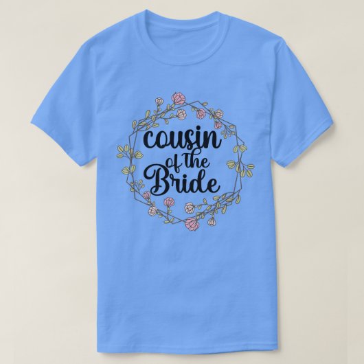 Cousin Of The Bride Wedding Matching Bridal Party  Tシャツ (デザイン正面)