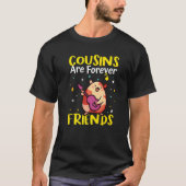 Cousins Are Forever Friends  Tシャツ (正面)