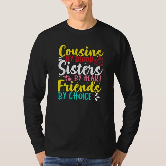 Cousins By Blood Sisters By Heart Friends By Choic Tシャツ (正面)