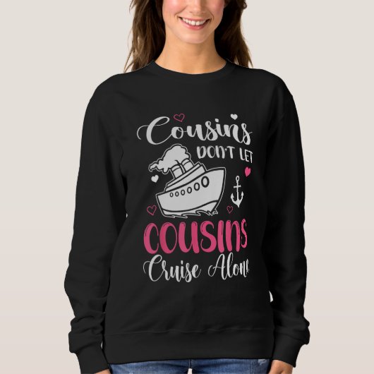 Cousins Don t Let Cousins Cruise Alone  Girls Trip スウェットシャツ (正面)
