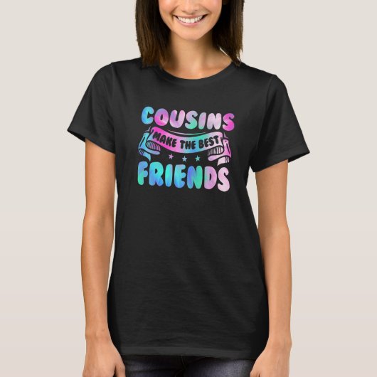Cousins Make The Best Friends  Tie Dye Color Tシャツ (正面)