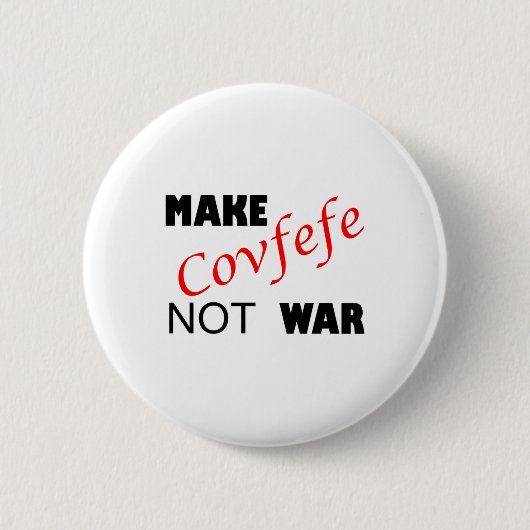 Covfefeを戦争しない_トランプおもしろい週の夏20日 缶バッジ (正面)