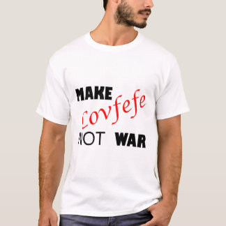 Covfefeを戦争しない_トランプおもしろい週の夏20日 Tシャツ