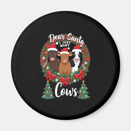 Cow Christmas Dear Santa I Just Want Cows Funny Br マグネット (正面)