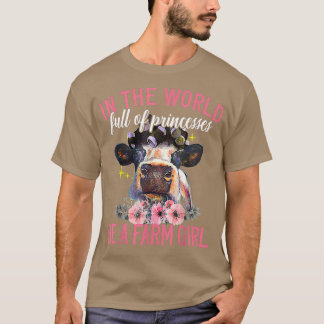 Cow In A World Full of Princess Be a Farmer Girl Tシャツ