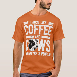 Cow Lover Cattle Farmer  Coffee And Cows  Tシャツ