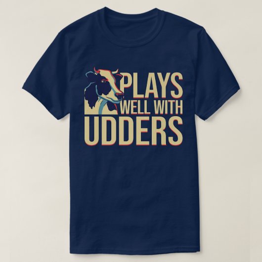 Cow Lover Cattle Farmer Plays Well With Udders P Tシャツ (デザイン正面)
