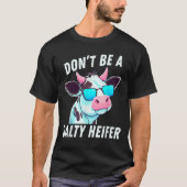 Cow  Must Have Don't Be A Salty Heifer Tシャツ (正面)