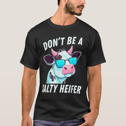 Cow  Must Have Don't Be A Salty Heifer Tシャツ (正面)