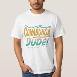 Cowabunga, Dude Tシャツ