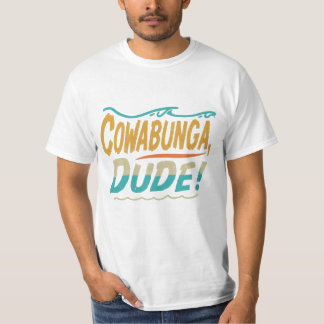 Cowabunga, Dude Tシャツ