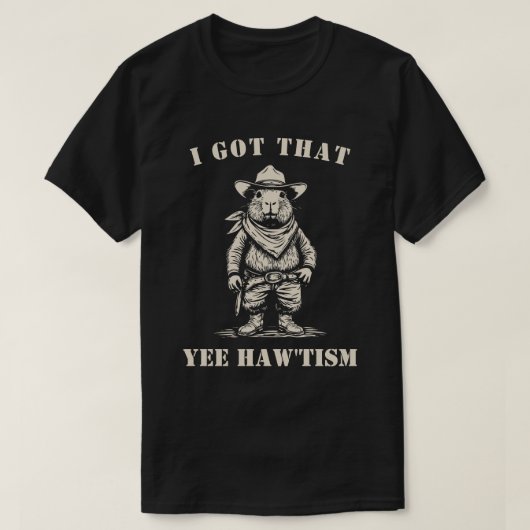cowboy capybara I GOT THAT YEE HAW TISM autism Tシャツ (デザイン正面)