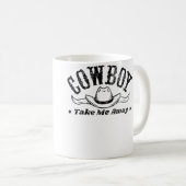 Cowboy Take Me Away Rodeo Show For Western コーヒーマグカップ (正面右)