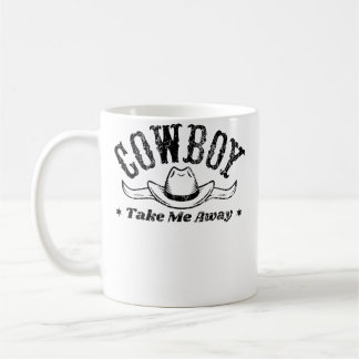Cowboy Take Me Away Rodeo Show For Western コーヒーマグカップ