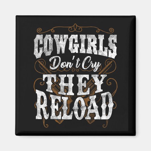 Cowgirls Don't Cry They Reload Shirt  マグネット (正面)