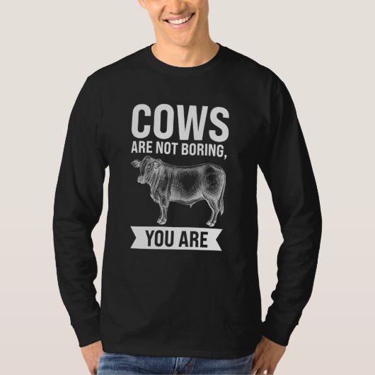 Cows are not boring you are Cows Tシャツ (正面)