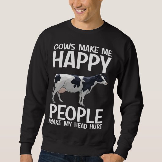Cows Make Me Happy People Make Head Hurt Farmer  C スウェットシャツ (正面)