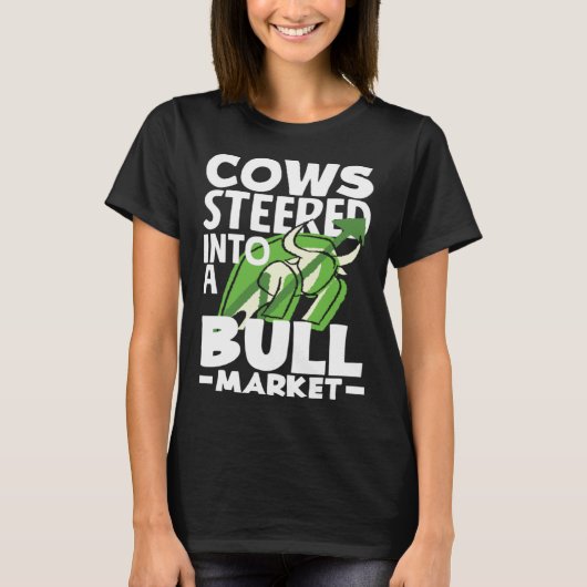 Cows Steered Into A Bull Market Investor Day Tシャツ (正面)