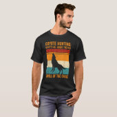 Coyote Hunting About The Thrill Of Chase Coyote Hu Tシャツ (正面フル)