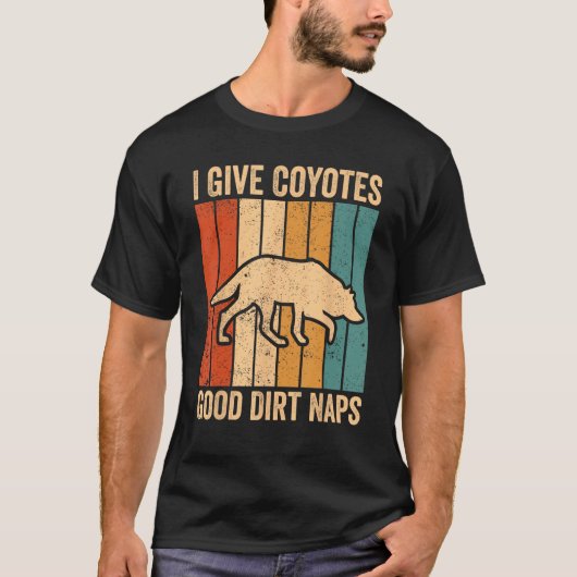 Coyote Hunting Coyote Hunter Coyotes Good Dirt Nap Tシャツ (正面)