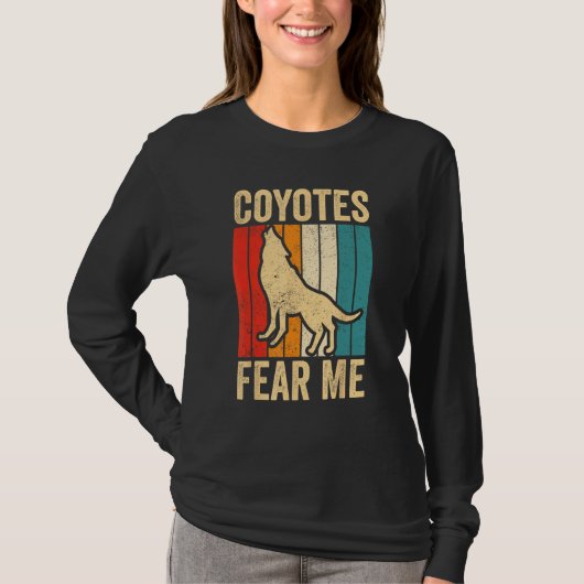 Coyote Hunting Coyote Hunter Yote Coyotes Fear Me Tシャツ (正面)