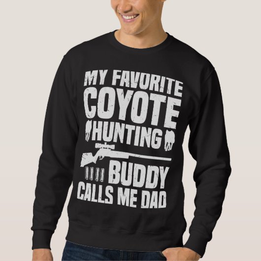 Coyote Hunting Dad  Coyote Hunter  1 スウェットシャツ (正面)
