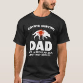Coyote Hunting Dd Like A Regular Dad Just Way Cool Tシャツ (正面)