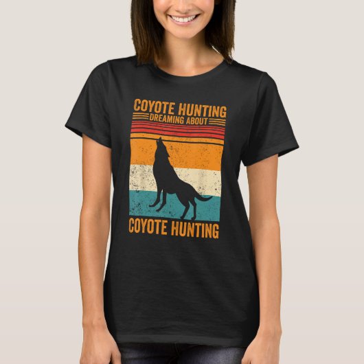 Coyote Hunting Dreaming Coyote Hunting Coyote Hunt Tシャツ (正面)