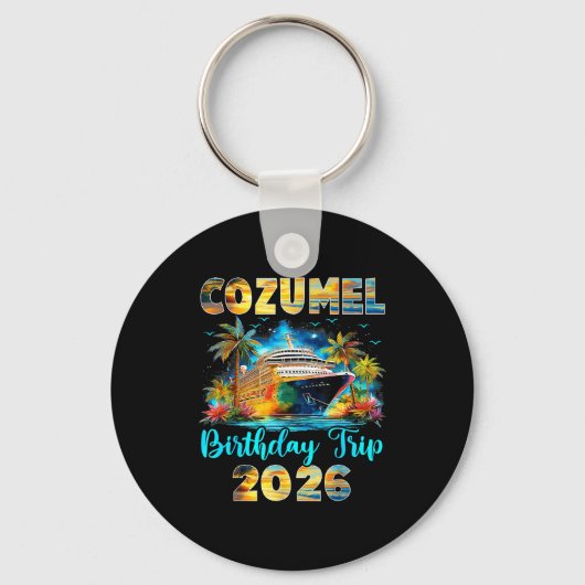 Cozumel Birthday Trip 2026 Family Birthday Cruise  キーホルダー (正面)