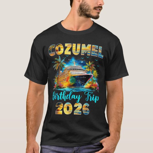 Cozumel Birthday Trip 2026 Family Birthday Cruise  Tシャツ (正面)