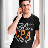 CPA会計士を夢にも思わなかったおもしろい。 Tシャツ