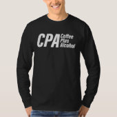 CPA Coffee Plus Alcohol Accountant Accounting Acco Tシャツ (正面)