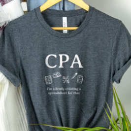 CPA I'm Creating a Spreadsheet for That Accountant トライブレンドＴシャツ