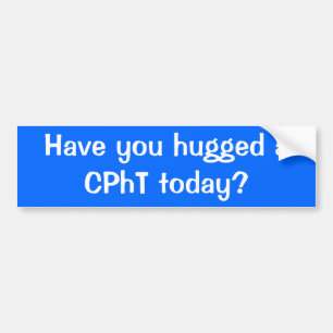 CPhTを今日抱き締めましたか。 バンパーステッカー