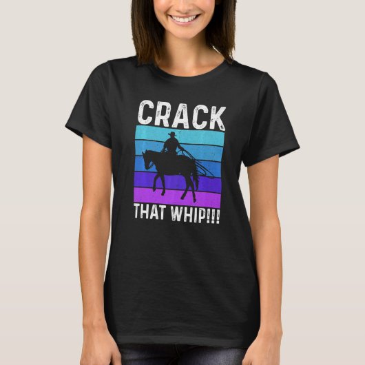 Crack That Whip Horse Riding Equestrian Horse Love Tシャツ (正面)