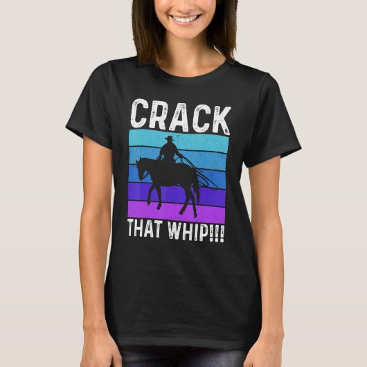 Crack That Whip Horse Riding Equestrian Horse Love Tシャツ (正面)