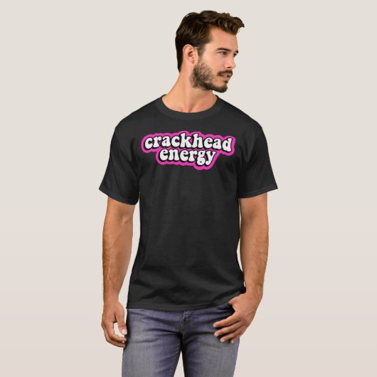 Crackhead Energy  Tシャツ (正面フル)