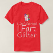 Craft So Hard I Fart Glitter Funny Arts Crafting  Tシャツ (デザイン正面)