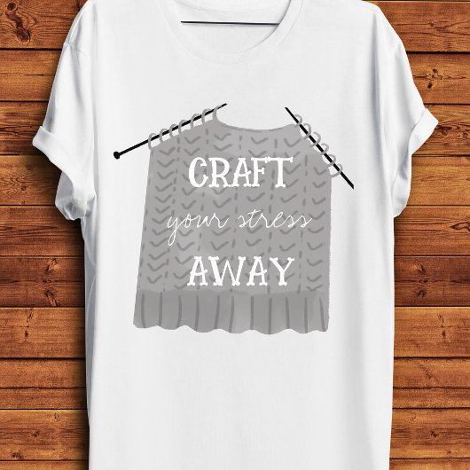Craft your stress Away Funny  Tシャツ