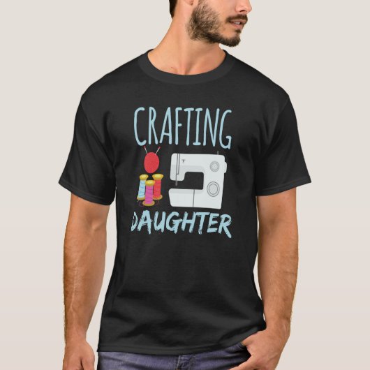 Crafting Daughter Hobby Craft Crafter Tシャツ (正面)