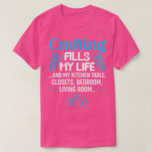 Crafting Fills My Life And My Kitchen Manufacturin Tシャツ (デザイン正面)