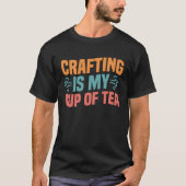 Crafting is My Cup of Tea I Do Crafts Scrapbook Tシャツ (正面)