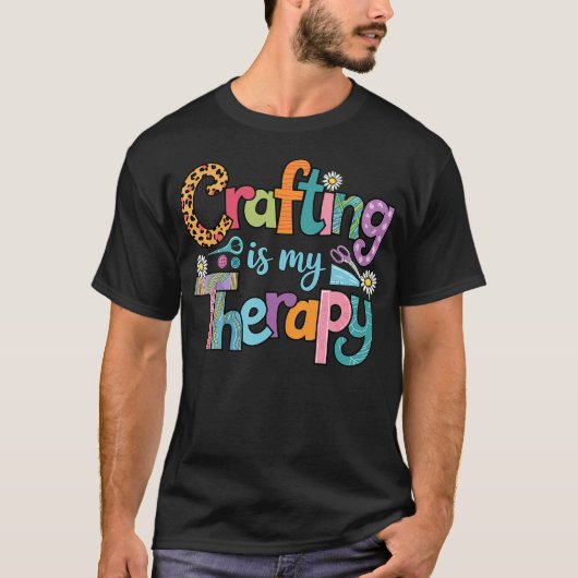 Crafting Is My Therapy Sewing Knitting Crocheting  Tシャツ (正面)