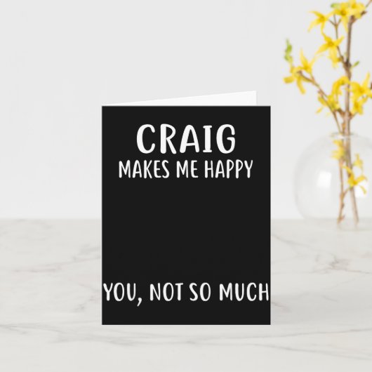 Craig Makes Me Happy, You Not So Much Name Shirt  カード (黄色い花)